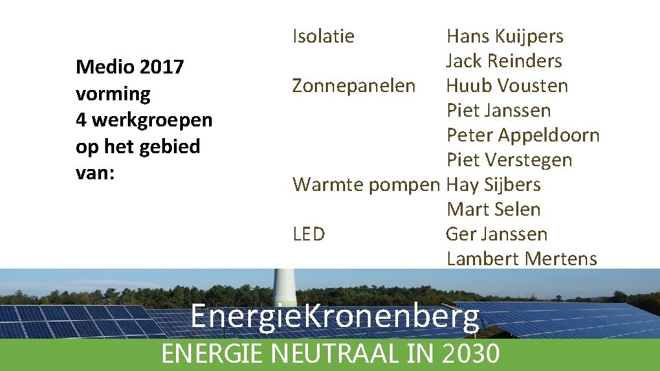 Isolatie Medio 2017 vorming 4 werkgroepen op het gebied van: Hans Kuijpers Jack Reinders Isolatie Medio 2017 vorming 4 werkgroepen op het gebied van: Hans Kuijpers Jack Reinders
