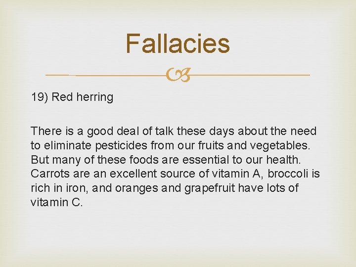 Fallacies 19) Red herring There is a good deal of talk these days about