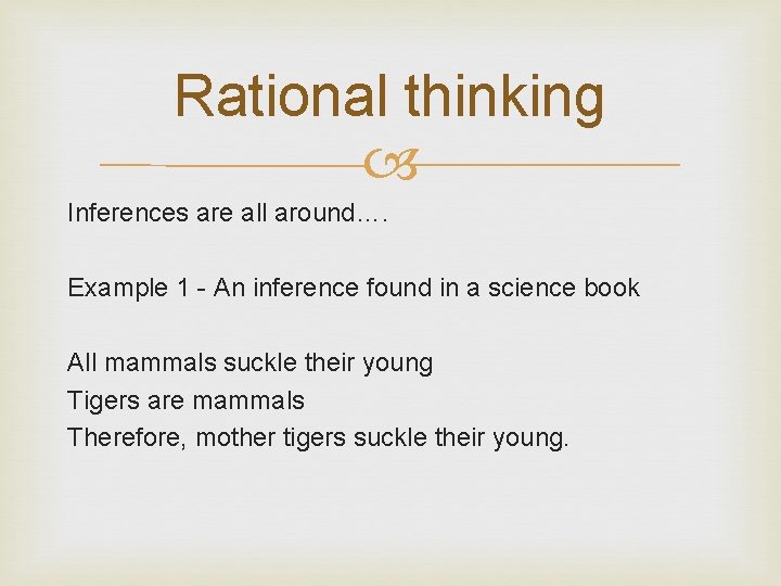 Rational thinking Inferences are all around…. Example 1 - An inference found in a