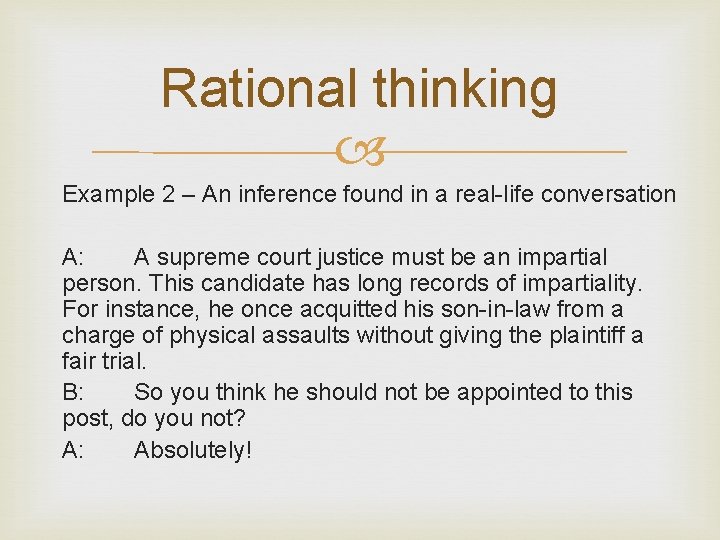 Rational thinking Example 2 – An inference found in a real-life conversation A: A