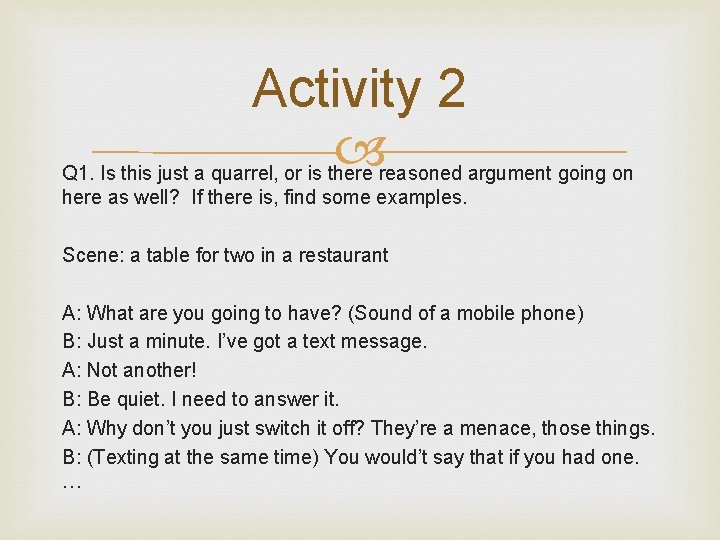 Activity 2 Q 1. Is this just a quarrel, or is there reasoned argument