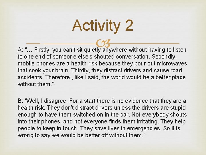 Activity 2 A: “… Firstly, you can’t sit quietly anywhere without having to listen