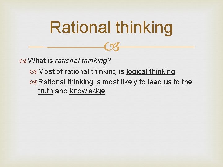 Rational thinking What is rational thinking? Most of rational thinking is logical thinking. Rational
