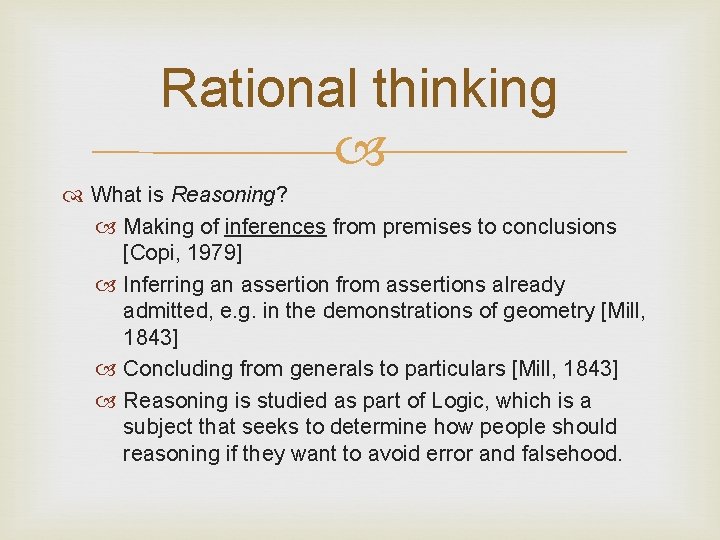 Rational thinking What is Reasoning? Making of inferences from premises to conclusions [Copi, 1979]