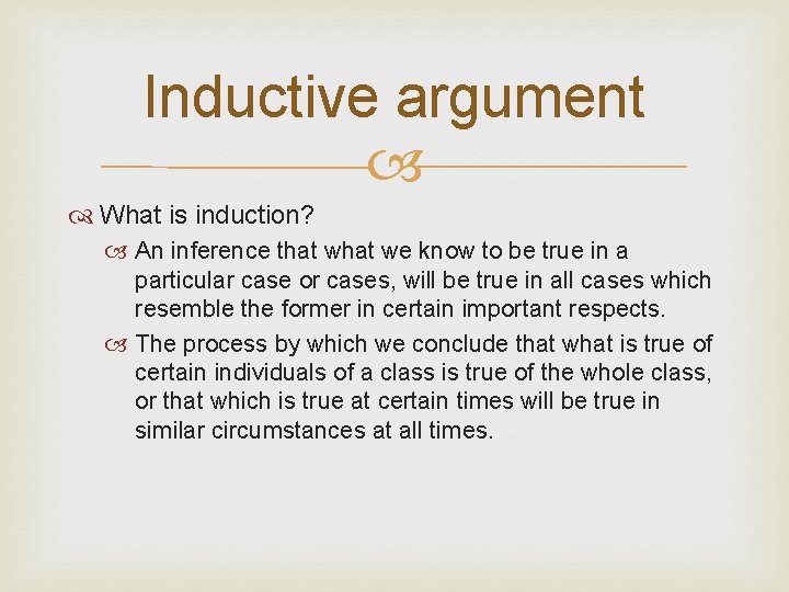 Inductive argument What is induction? An inference that we know to be true in