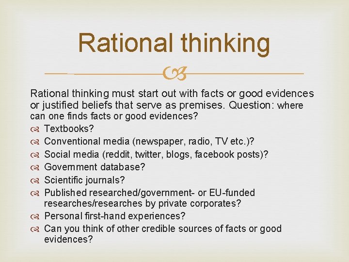 Rational thinking must start out with facts or good evidences or justified beliefs that