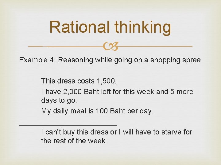 Rational thinking Example 4: Reasoning while going on a shopping spree This dress costs