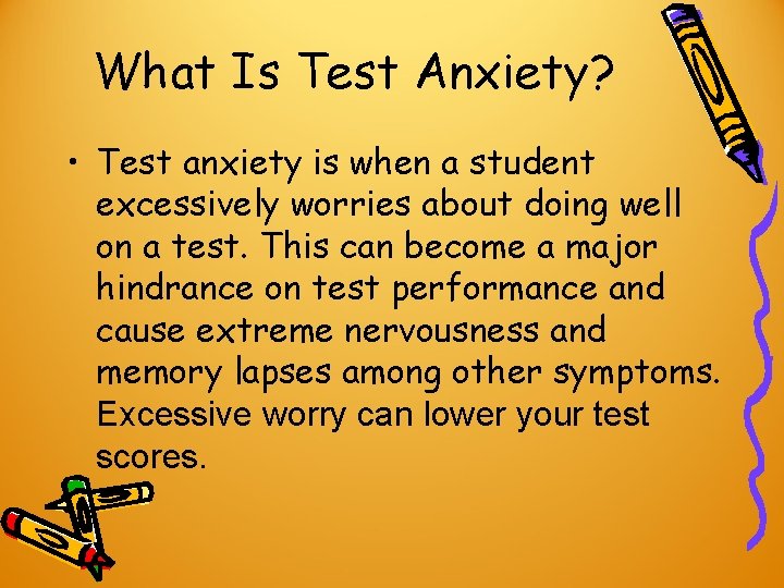 What Is Test Anxiety? • Test anxiety is when a student excessively worries about What Is Test Anxiety? • Test anxiety is when a student excessively worries about