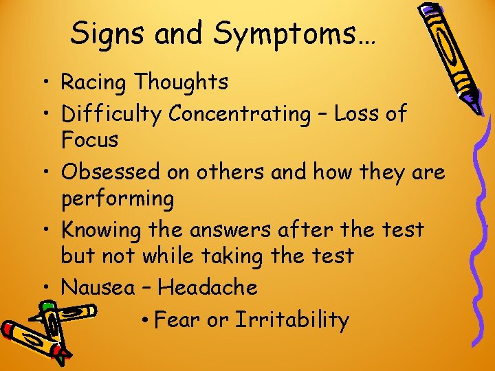 Signs and Symptoms… • Racing Thoughts • Difficulty Concentrating – Loss of Focus • Signs and Symptoms… • Racing Thoughts • Difficulty Concentrating – Loss of Focus •