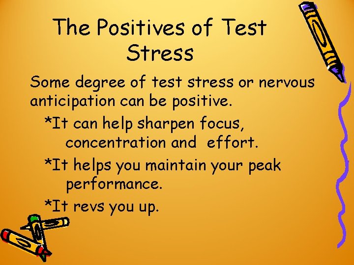 The Positives of Test Stress Some degree of test stress or nervous anticipation can The Positives of Test Stress Some degree of test stress or nervous anticipation can