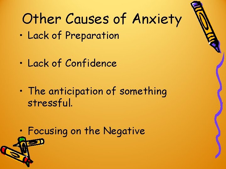 Other Causes of Anxiety • Lack of Preparation • Lack of Confidence • The Other Causes of Anxiety • Lack of Preparation • Lack of Confidence • The