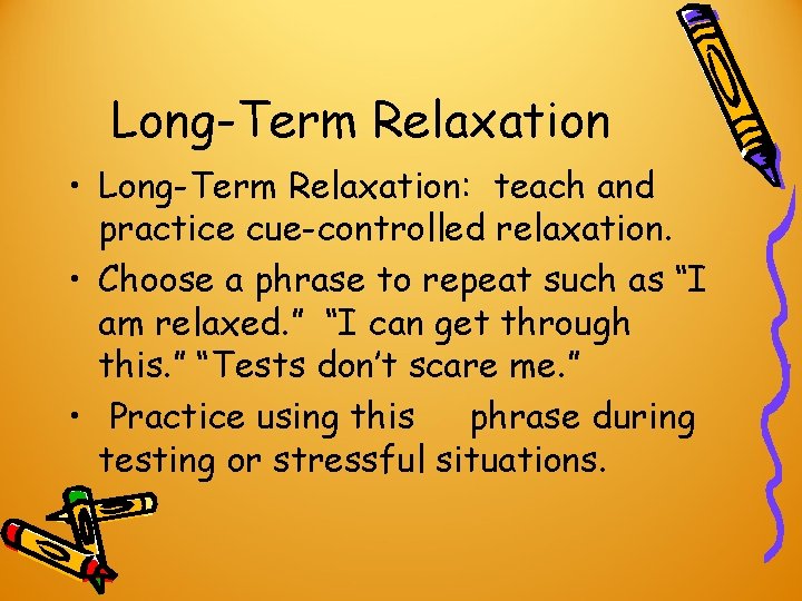 Long-Term Relaxation • Long-Term Relaxation: teach and practice cue-controlled relaxation. • Choose a phrase Long-Term Relaxation • Long-Term Relaxation: teach and practice cue-controlled relaxation. • Choose a phrase