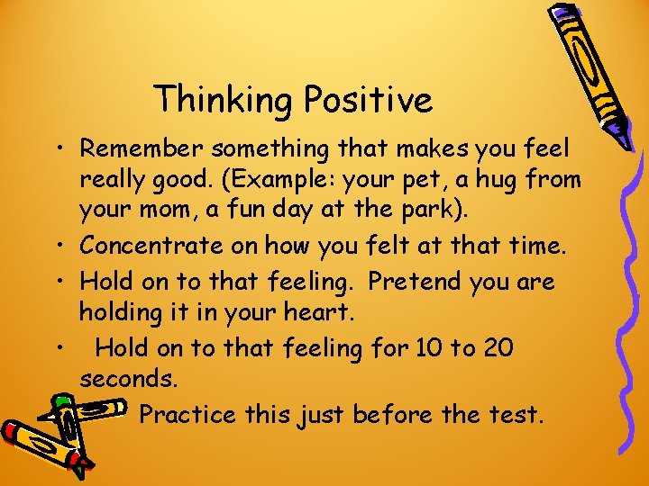 Thinking Positive • Remember something that makes you feel really good. (Example: your pet, Thinking Positive • Remember something that makes you feel really good. (Example: your pet,