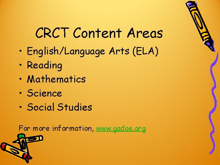 CRCT Content Areas • • • English/Language Arts (ELA) Reading Mathematics Science Social Studies CRCT Content Areas • • • English/Language Arts (ELA) Reading Mathematics Science Social Studies