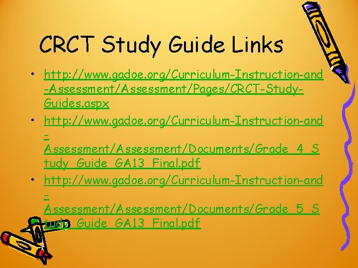 CRCT Study Guide Links • http: //www. gadoe. org/Curriculum-Instruction-and -Assessment/Pages/CRCT-Study. Guides. aspx • http: CRCT Study Guide Links • http: //www. gadoe. org/Curriculum-Instruction-and -Assessment/Pages/CRCT-Study. Guides. aspx • http: