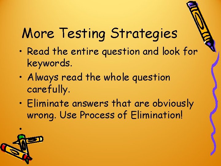 More Testing Strategies • Read the entire question and look for keywords. • Always More Testing Strategies • Read the entire question and look for keywords. • Always