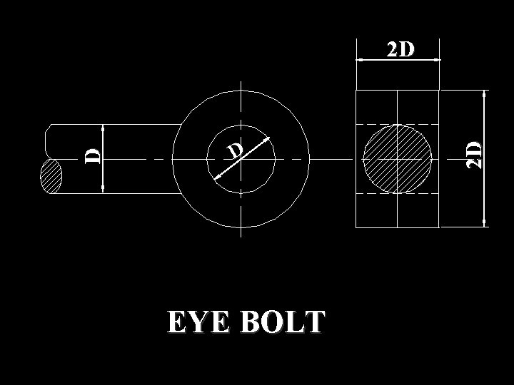 D EYE BOLT 2 D D 2 D 