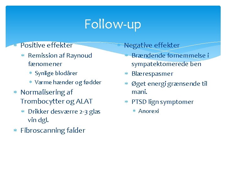 Follow-up Positive effekter Remission af Raynoud fænomener Synlige blodårer Varme hænder og fødder Normalisering Follow-up Positive effekter Remission af Raynoud fænomener Synlige blodårer Varme hænder og fødder Normalisering