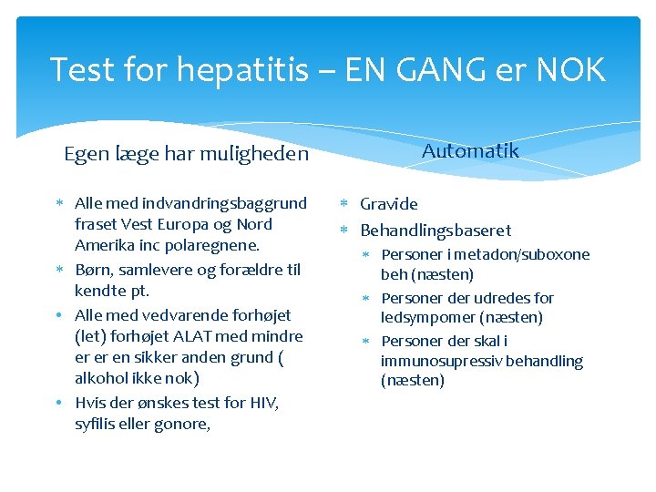 Test for hepatitis – EN GANG er NOK Egen læge har muligheden Alle med Test for hepatitis – EN GANG er NOK Egen læge har muligheden Alle med