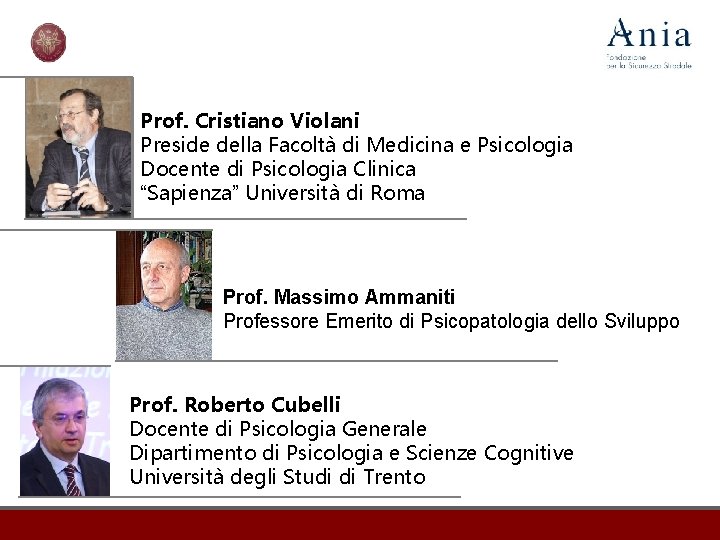 Prof. Cristiano Violani Preside della Facoltà di Medicina e Psicologia Docente di Psicologia Clinica