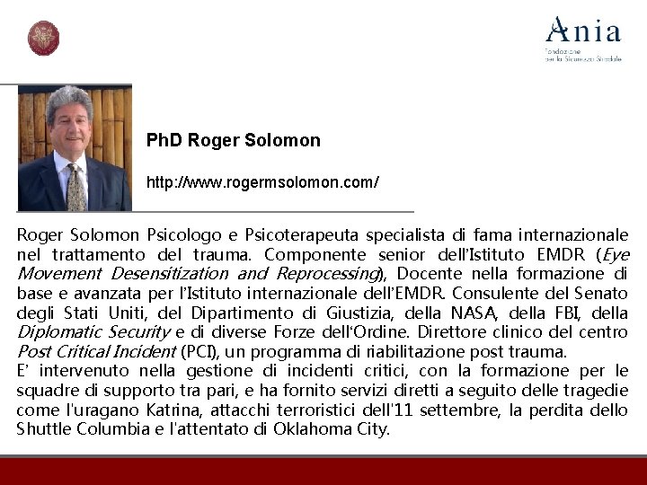 Ph. D Roger Solomon http: //www. rogermsolomon. com/ Roger Solomon Psicologo e Psicoterapeuta specialista