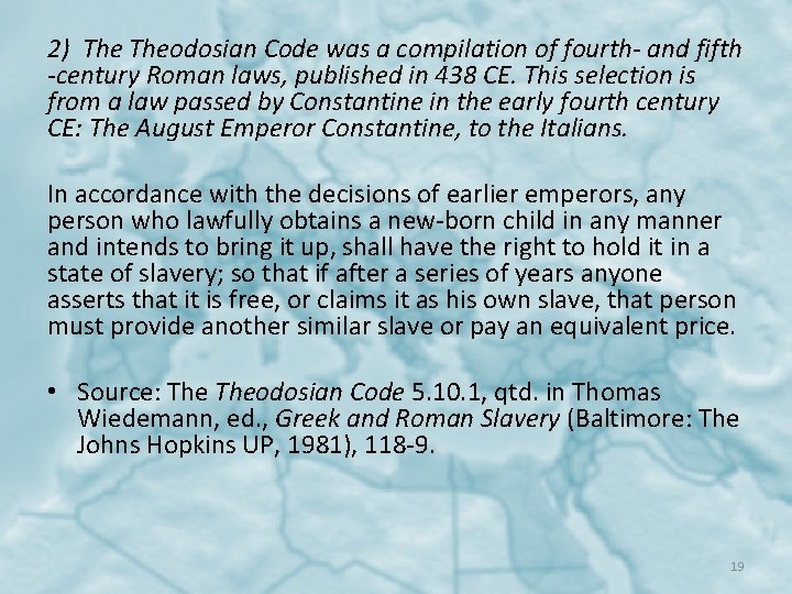 2) Theodosian Code was a compilation of fourth- and fifth -century Roman laws, published