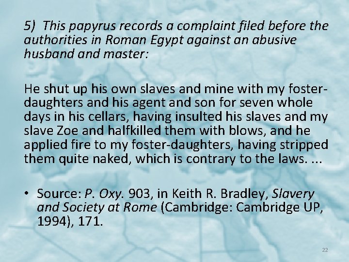 5) This papyrus records a complaint filed before the authorities in Roman Egypt against