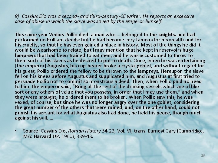 9) Cassius Dio was a second- and third-century-CE writer. He reports an excessive case