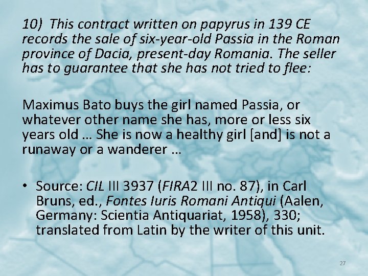 10) This contract written on papyrus in 139 CE records the sale of six-year-old