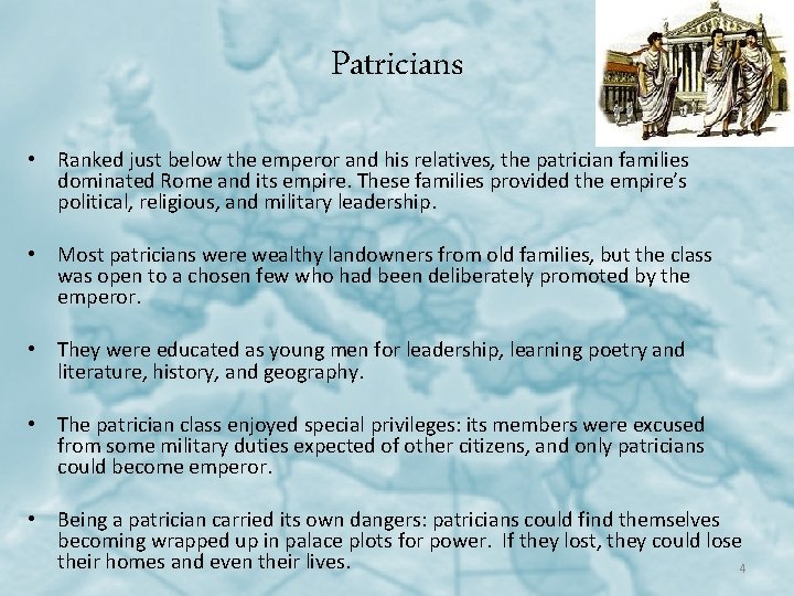 Patricians • Ranked just below the emperor and his relatives, the patrician families dominated