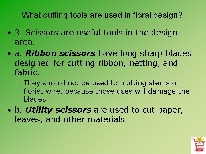 What cutting tools are used in floral design? • 3. Scissors are useful tools