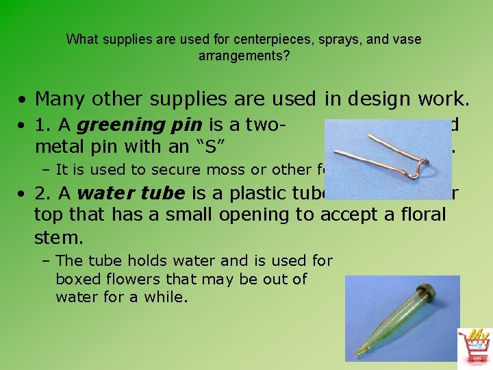 What supplies are used for centerpieces, sprays, and vase arrangements? • Many other supplies