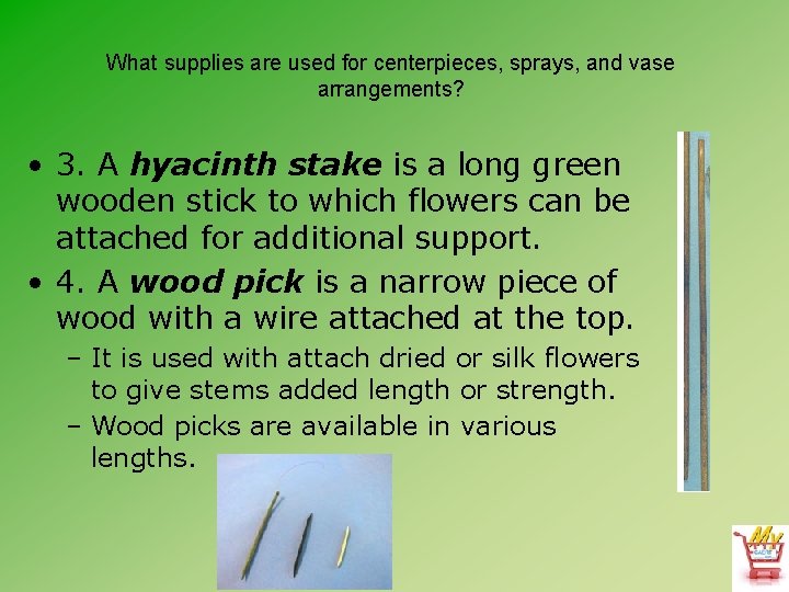 What supplies are used for centerpieces, sprays, and vase arrangements? • 3. A hyacinth