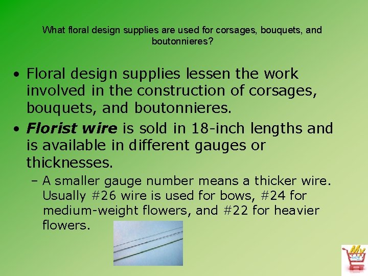 What floral design supplies are used for corsages, bouquets, and boutonnieres? • Floral design