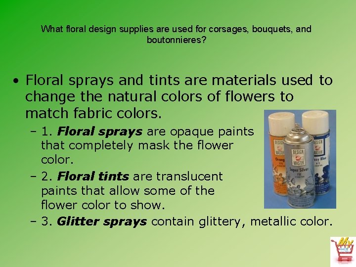 What floral design supplies are used for corsages, bouquets, and boutonnieres? • Floral sprays