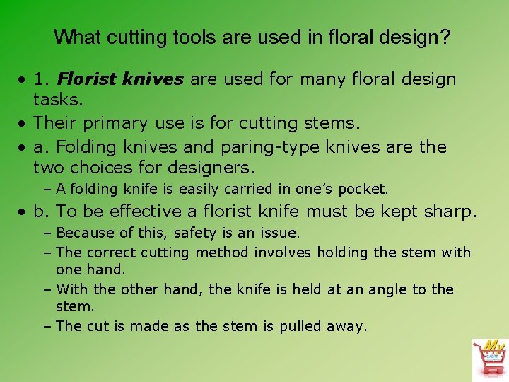 What cutting tools are used in floral design? • 1. Florist knives are used