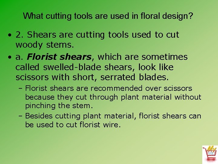 What cutting tools are used in floral design? • 2. Shears are cutting tools