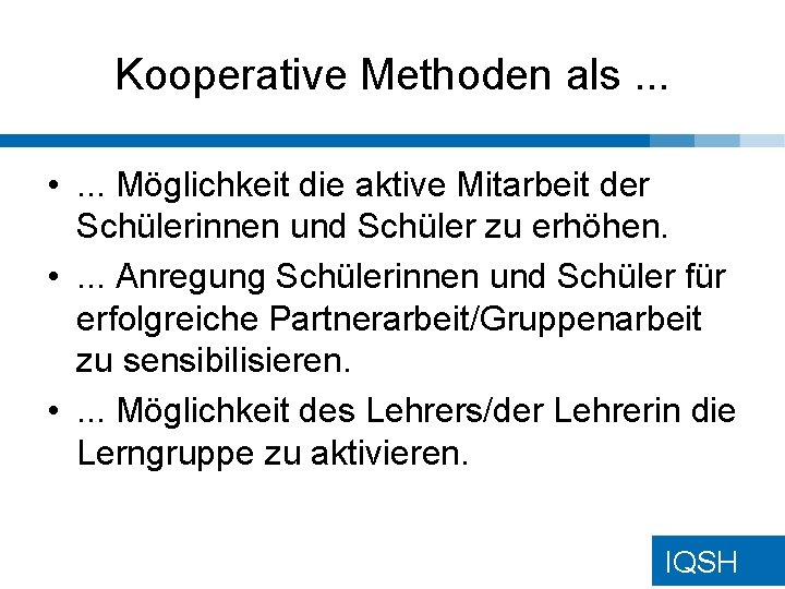 Kooperative Methoden als. . . • . . . Möglichkeit die aktive Mitarbeit der