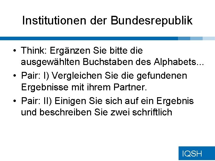 Institutionen der Bundesrepublik • Think: Ergänzen Sie bitte die ausgewählten Buchstaben des Alphabets. .