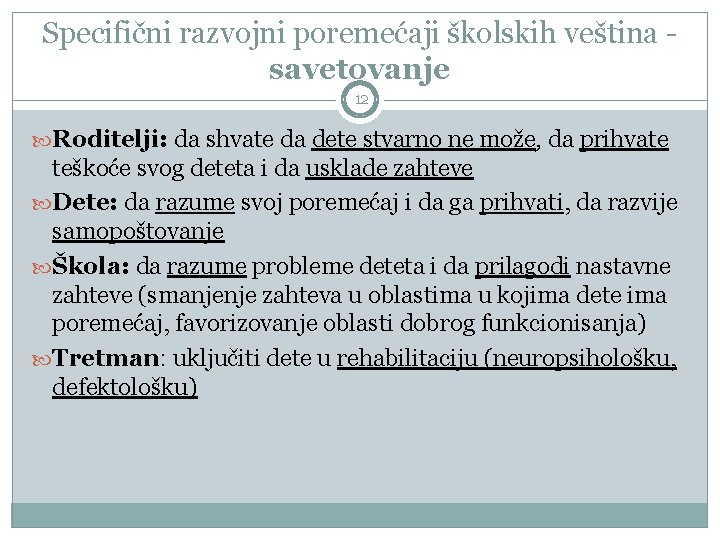 Specifični razvojni poremećaji školskih veština savetovanje 12 Roditelji: da shvate da dete stvarno ne