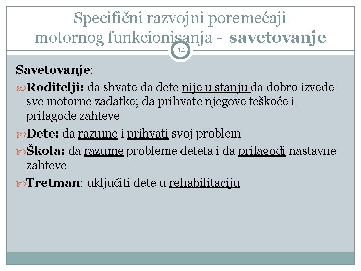 Specifični razvojni poremećaji motornog funkcionisanja - savetovanje 14 Savetovanje: Roditelji: da shvate da dete