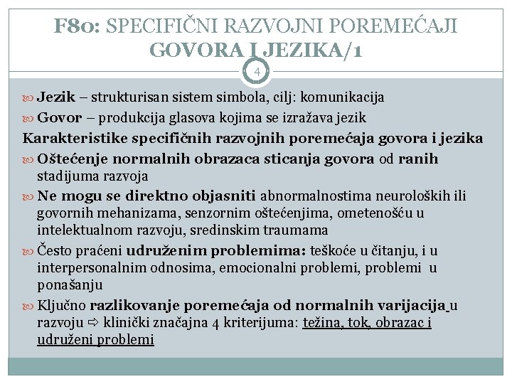 F 80: SPECIFIČNI RAZVOJNI POREMEĆAJI GOVORA I JEZIKA/1 4 Jezik – strukturisan sistem simbola,