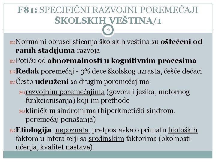 F 81: SPECIFIČNI RAZVOJNI POREMEĆAJI ŠKOLSKIH VEŠTINA/1 9 Normalni obrasci sticanja školskih veština su