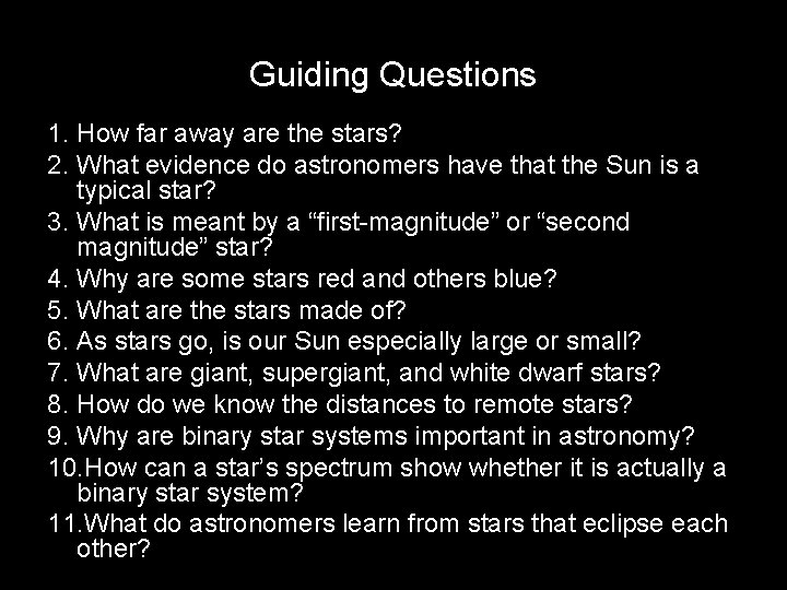 Guiding Questions 1. How far away are the stars? 2. What evidence do astronomers