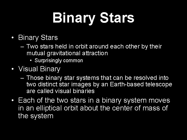 Binary Stars • Binary Stars – Two stars held in orbit around each other