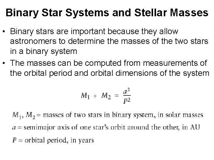 Binary Star Systems and Stellar Masses • Binary stars are important because they allow