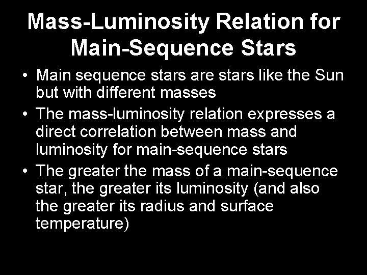 Mass-Luminosity Relation for Main-Sequence Stars • Main sequence stars are stars like the Sun