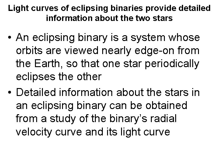 Light curves of eclipsing binaries provide detailed information about the two stars • An