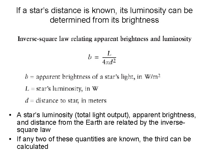 If a star’s distance is known, its luminosity can be determined from its brightness