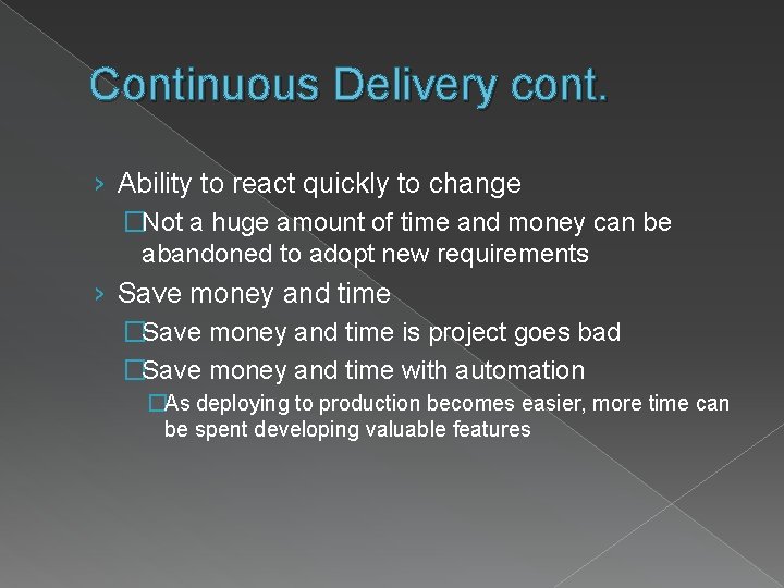 Continuous Delivery cont. › Ability to react quickly to change �Not a huge amount